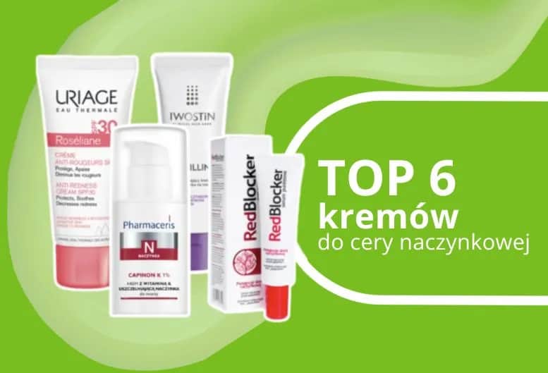 Najlepszy krem do cery naczynkowej: Ranking i Składniki Aktywne