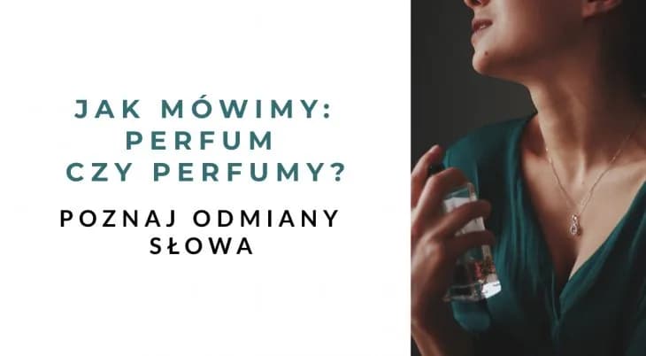 Perfum czy perfumów? Poznaj poprawną formę raz na zawsze!